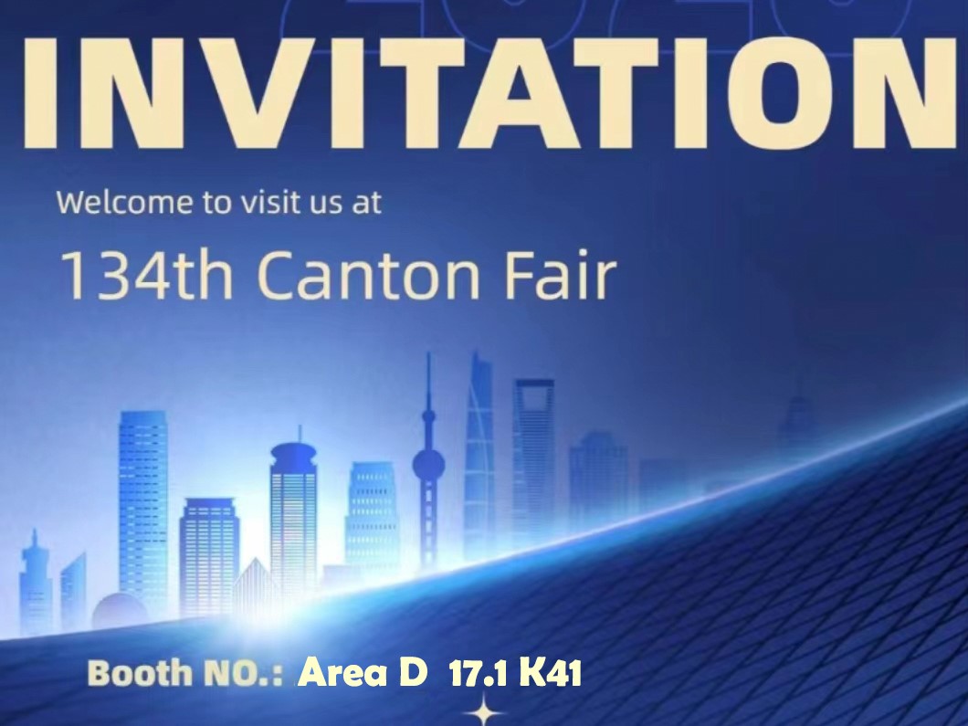 Welcome to Visit Us at the 134th Canton Fair
